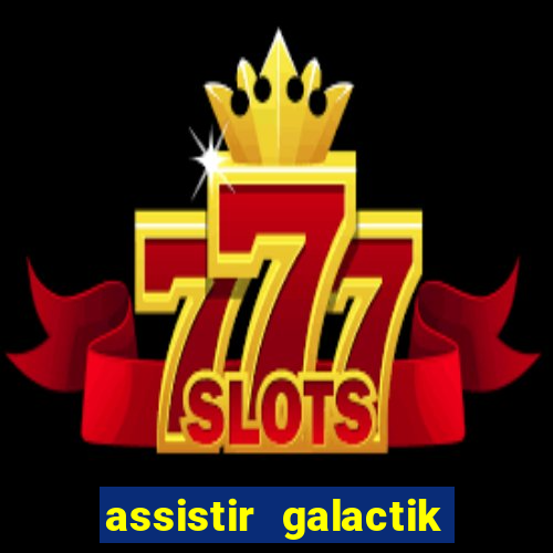 assistir galactik football dublado
